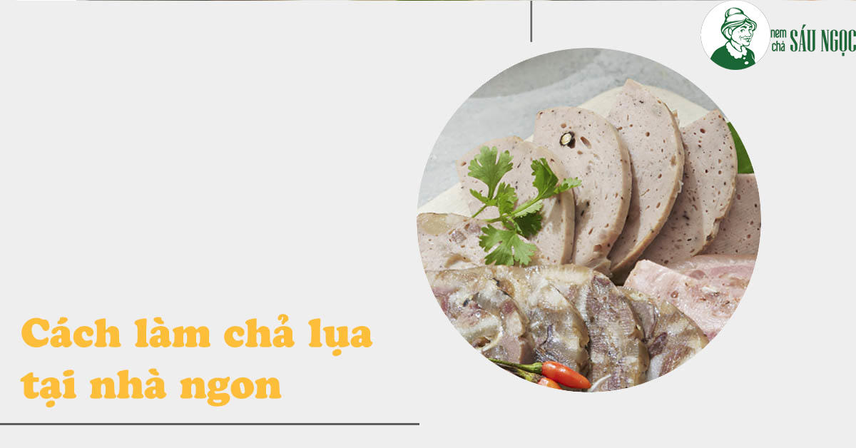 Hướng dẫn cách làm giò lụa ngon tại nhà đơn giản không sử dụng hàn the